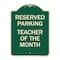 Signmission Reserved Parking Teacher of Month Heavy-Gauge Aluminum Architectural Sign, 24" x 18", G-1824-23142 A-DES-G-1824-23142 - alternate 1